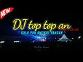 Download Lagu Dj Top Top an viral tik tok || kulo pun angkat tangan