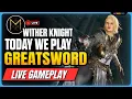 GREATSWORD Gameplay - Withered Knight Mistfall Hunter