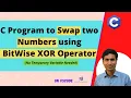 C Program to Swap two Numbers using Bitwise XOR Operator Logic and Program Dilip Kumar Gangwar