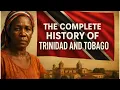 The Complete History of Trinidad and Tobago From Indigenous Roots to Independence