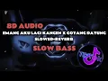 Lagu DJ EMANG AKU LAGI KANGEN X GOYANG DAYUNG SLOWED+REVERB 8D AUDIO SLOW BASS TERBARU