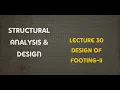 Lecture 30 Design of Footing-II Structural Analysis Design Full Course