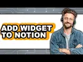 How to Add a Widget to Notion UPDATED 2025