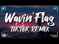 Wavin'Flag Remix|Dj Topeng Remix|Tiktok Song