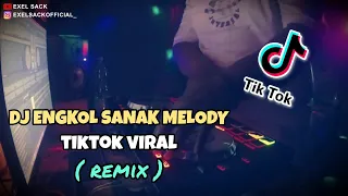 Download DJ ENGKOL SANAK MELODY TIKTOK VIRAL 2020‼ REMIX FULL BASS - Exel Sack MP3