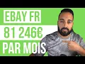 81 246E par mois sur Ebay France Gagner Beaucoup d argent sur Ebay Rapidement Vendre sur Ebay