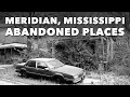 Meridian Mississippi An Abandoned Places Experience