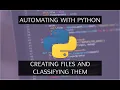 Automating with Python Creating and classifying files