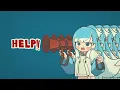 【MV】HELP!!  - Kobo Kanaeru