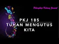 Download Lagu PKJ 185 Tuhan Mengutus Kita - Pelengkap Kidung Jemaat