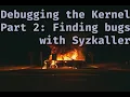 Finding Linux Kernel Bugs with Syzkaller Debugging the Kernel pt2