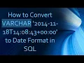 How to Convert VARCHAR 2014-11-18T14 08 43 00 00 to Date Format in SQL