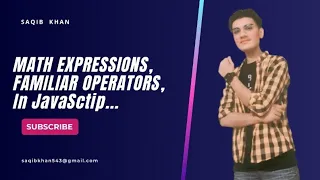 Lecture 7 Understanding Math Expressions and Familiar Operators in JavaScript