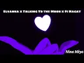 Lagu Elyanna - Talking To The Moon x Fi Hagat ( Slowed + Reverb )
