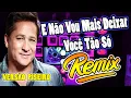Lagu REMIX E Não Vou Mais Deixar Você Tão Só PISEIRO LEONARDO