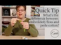 What s the difference between embroidery floss and perle cotton