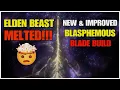ELDEN RING - Elden Beast Cheesy Easy New Improved Blasphemous Blade Build