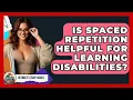 Is Spaced Repetition Helpful For Learning Disabilities - Ultimate Study Hacks