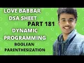 Boolean Parenthesization MCM application DP Detailed solution Love Babbar DSA sheet