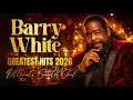 Lagu Best of Barry White: Greatest Hits Full Album 2026 - Ultimate Smooth Soul Collection
