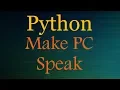 Python Scripts Make the PC Speak with Python Windows