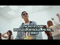 Lagu ONCHO_FLASH_DADADA_OFFICIAL_MUSIC_VIDEO