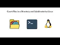 Count Files in a Directory and Subdirectories Linux