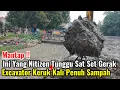Download Lagu Mantap‼️Ini Yang Nitizen Tunggu Sat Set Pergerakan Excavator Keruk Kali Penuh Sampah