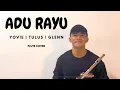 Download Lagu ADU RAYU - Yovie Tulus Glenn [Flute Cover by Alwin]