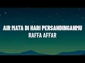 Lagu Raffa Affar - Airmata Di Hari Persandinganmu (Lirik/Lagu)