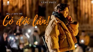 Tăng Phúc | Có Đôi Lần(Đức Trí)
