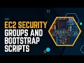 EC2 Security Groups and Bootstrap Scripts AWS For Everyone
