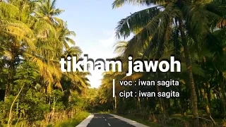 Download LAGU LAMPUNG - TIKHAM JAWOH [Lirik] || Voc.iwan sagita || cipt.iwan sagita MP3