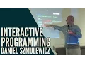 Interactive programming - Daniel Szmulewicz 16 September 2015