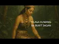 Download Lagu TELAGA KUMANG BA BUKIT SAGAN 