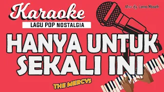 karaoke hanya untuk sekali ini hanyalah kenangan the mercys music by lanno mbauth