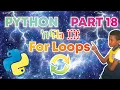 For Loops Python Lesson 18