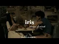 Download Lagu iris - {slowed + reverb}