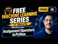Episode 18 Operators 101 in Python - Assignment Operators Free Machine Learning Course in Telugu