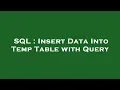 SQL Insert Data Into Temp Table with Query
