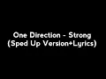 Download Lagu One Direction - Strong (Sped Up Version+Lyrics)