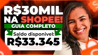 Como fazer 30 MIL REAIS NA SHOPEE EM 2024!! (Guia ATUALIZADO 2024)