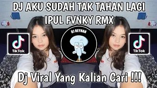 Download DJ AKU SUDAH TAK TAHAN LAGI | DJ JANGAN NGAREP MENGKANE IPUL FVNKY RMX VIRAL TIK TOK TERBARU! MP3