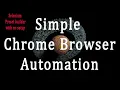 Chrome Browser Automation A Simple zero setup python selenium preset builder