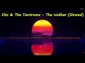 Fitz & The Tantrums - The Walker (Slowed)
