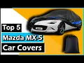 The 5 Best Mazda MX-5 Car Covers 100 Waterproof Brad Kingston