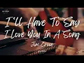 Jim Croce - I'll Have To Say I Love You In A Song (Lyrics)