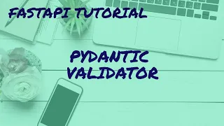 FastAPI Tutorial for beginners 10 - FastAPI pydantic validator