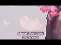 Murat Boz - Janti (slowed)