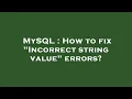 MySQL How to fix Incorrect string value errors